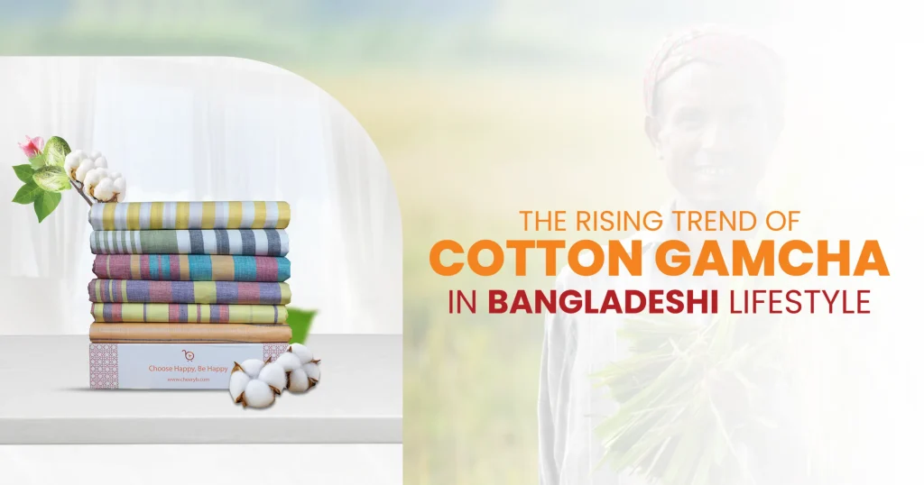 The Rising Trend of Cotton Gamcha in Bangladeshi Lifestyle